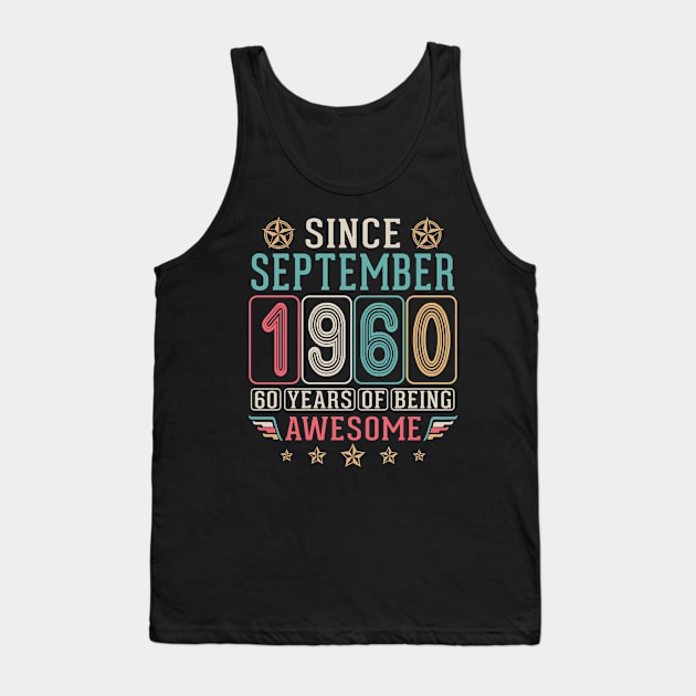 Since September 1960 Happy Birthday To Me You 60 Years Of Being Awesome Tank Top by DainaMotteut